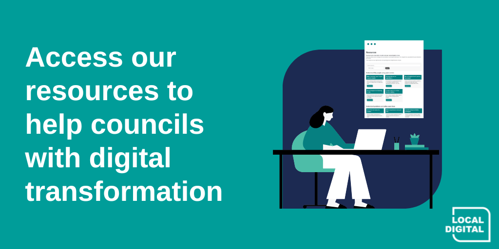 Featured image for our Resources webpage. Text contains: Access our resources to help councils with digital transformation